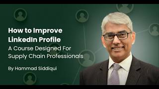 How to Improve LinkedIn Profile – For Supply Chain by Hammad Siddiqui