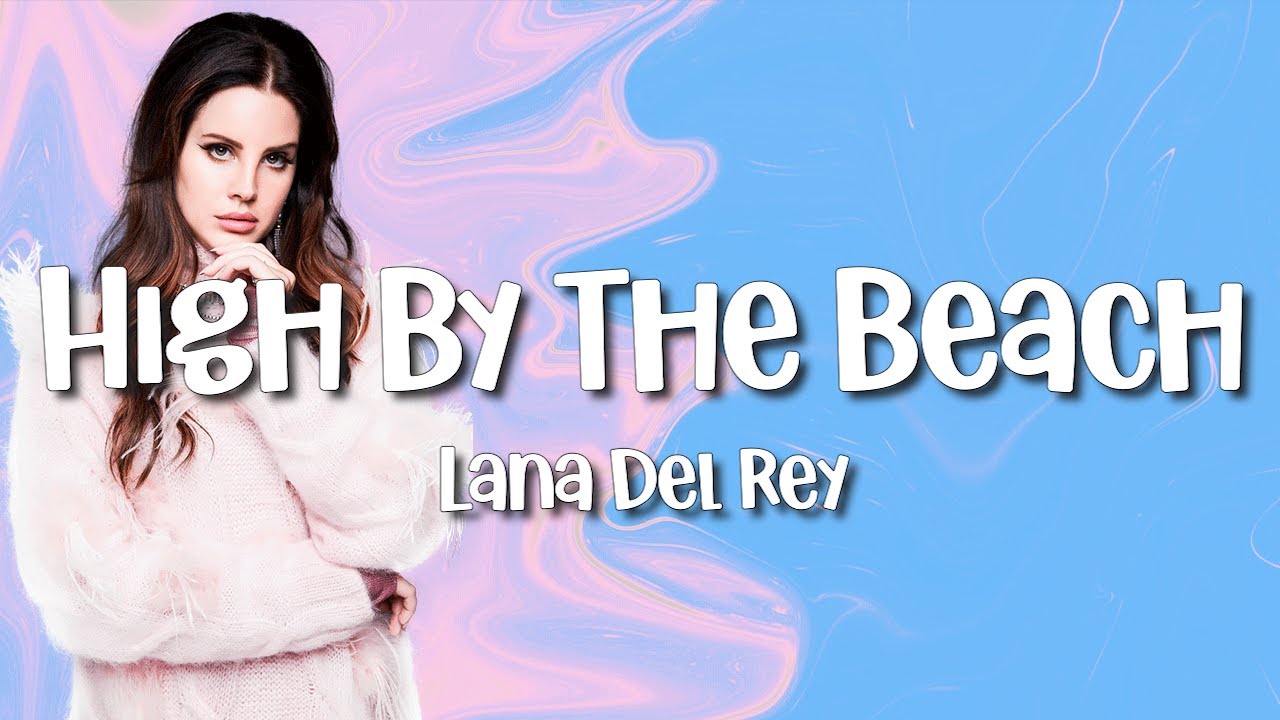 Lana Del Rey - High By The Beach (Lyrics) - YouTube