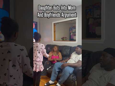 Daughter Buts In When Mom and Boyfriend Argue #fypシ゚viral #reels #shorts