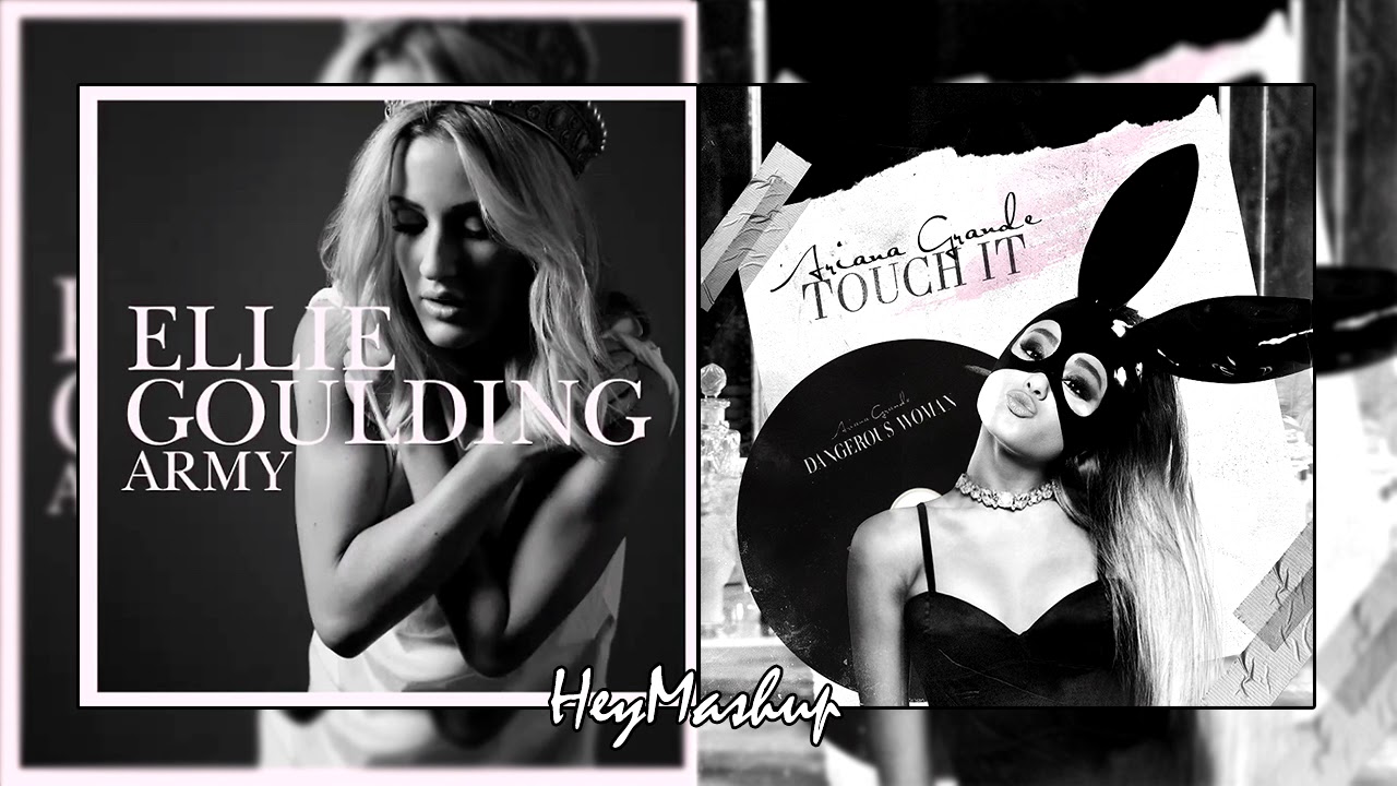 Ellie Goulding/Ariana Grande - Army - Touch It (Simple Mashup)