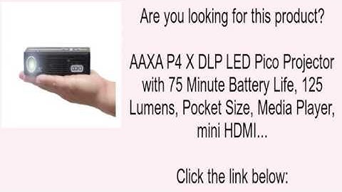 AAXA P4 X DLP LED Pico Projector with 75 Minute Battery Life, 125 Lumens, Pocket Size, Medi