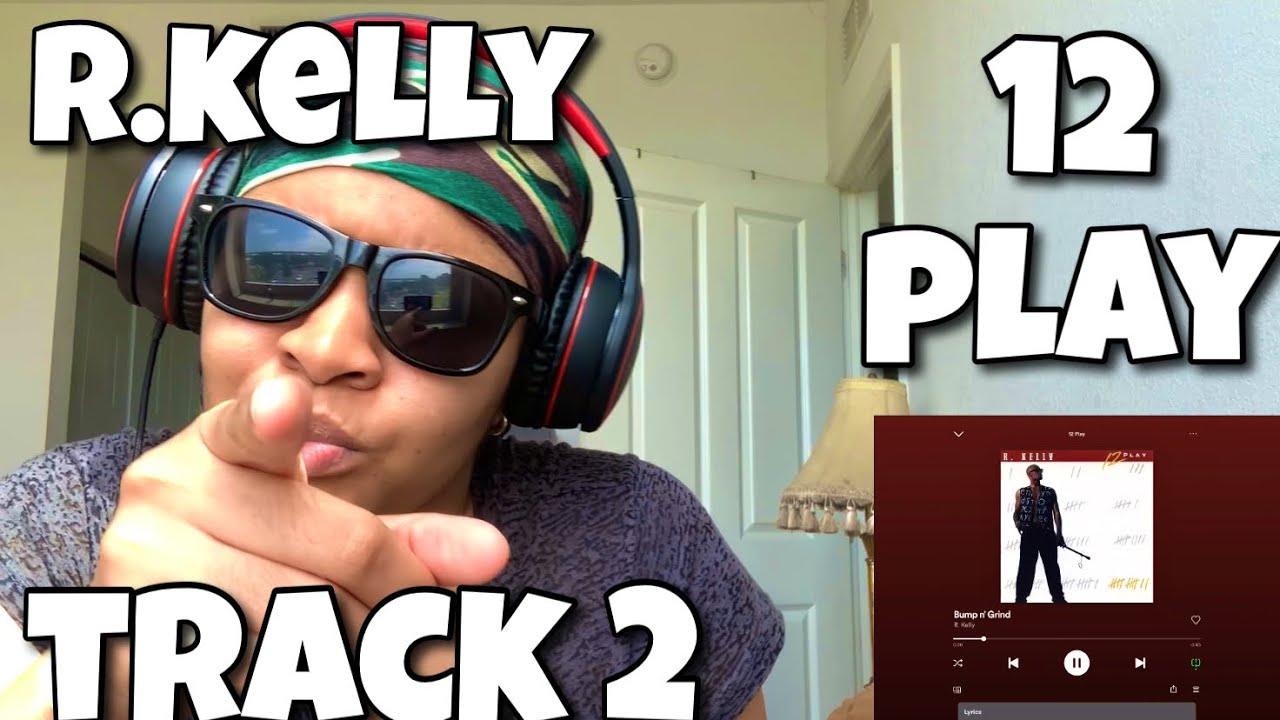 R.KELLY “ 12 PLAY ALBUM REACTION “ BUMP N GRIND “