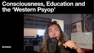 Consciousness, PsyOps and Education: New Thinking Aloud