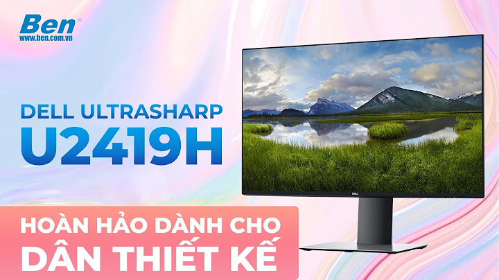 So sánh dell u2417 với 2419 năm 2024