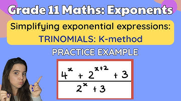 Grade 11 exponents: Simplifying exponential expressions using the k method PRACTICE EXAMPLE