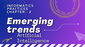 Class-11 | Informatics practices |Ch-2 Emerging Trends | Artificial Intelligence