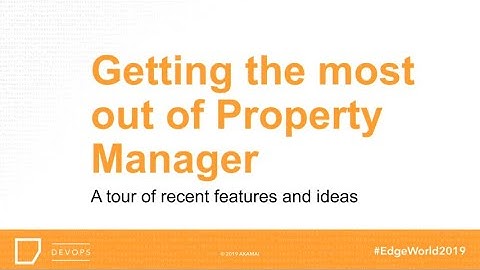 Getting the Most out of Property manager
