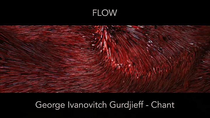 Flow - ECM - George Ivanovitch Gurdjieff - Chant -...