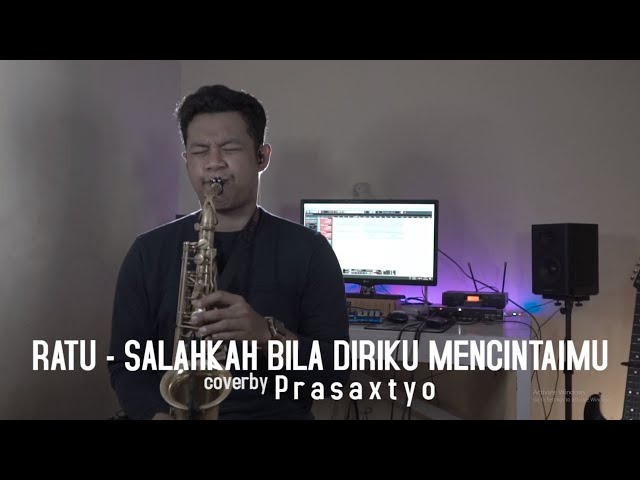RATU - SALAHKAH BILA DIRIKU MENCINTAIMU (Saxophone Cover) by Prasaxtyo class=