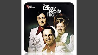 Video thumbnail of "Lanny Wolfe Trio - I Love Him Too Much To Fail Him Now"