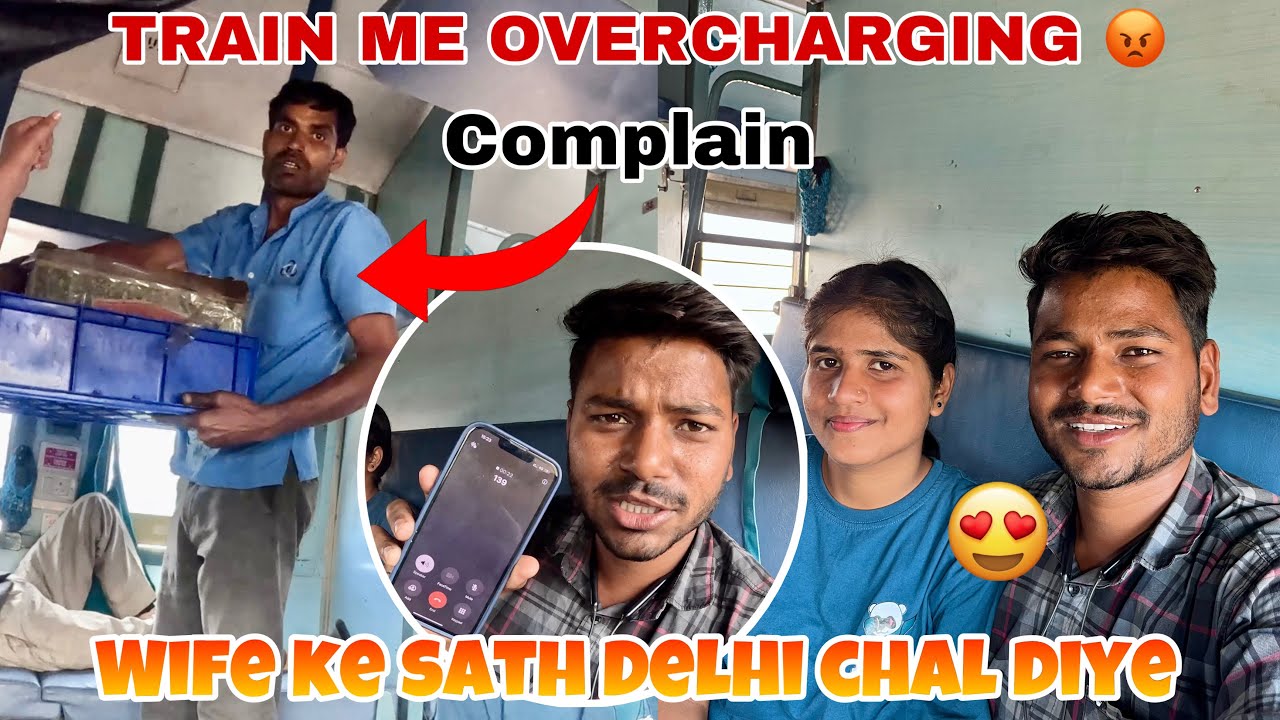 Train Me Overcharge Pe Complain 😡 | Wife Ke Sath Delhi Chal Diye 😍