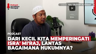 PERINGATAN ISRA' MI'RAJ APAKAH DISYARIATKAN? - Ustadz Abu Ubaidah As Sidawi
