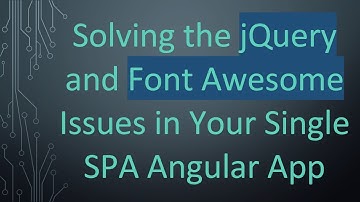 Solving the jQuery and Font Awesome Issues in Your Single SPA Angular App