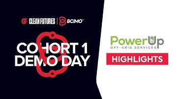 Clean Futures Accelerator - Cohort 1 - Highlights Video - PowerUp