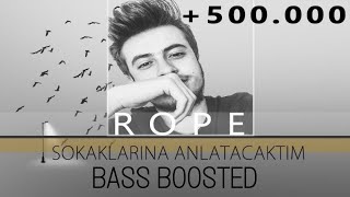 Rope - Sokaklarına Anlatacaktım (Bass Boosted) Resimi