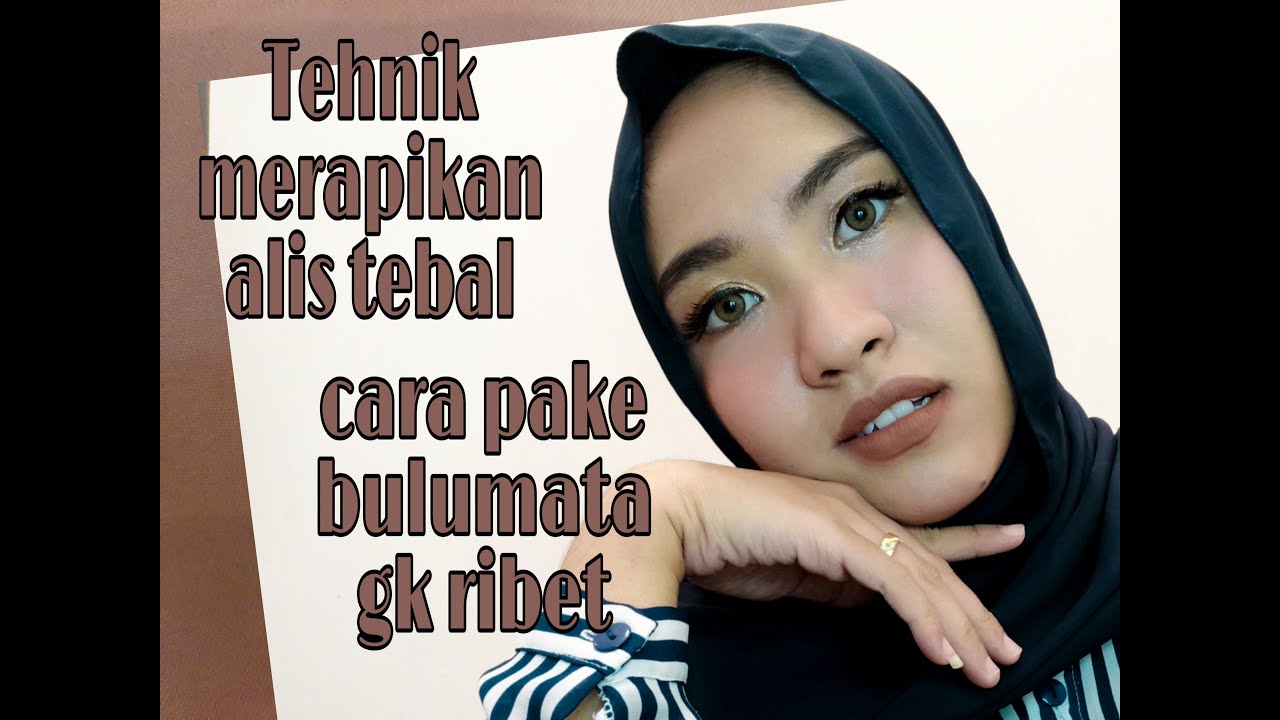 TEHNIK PEMAKAIAN BULU MATA SEDERHANA DAN MERAPIKAN ALIS ...