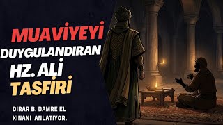 Hz. Muavi̇yeyi̇ Duygulandiran Hz. Ali̇ Tasfi̇ri̇ (Dirar B. Damre El Kinani Anlatıyor)