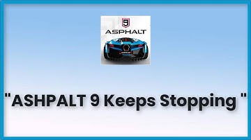 Asphalt 9 Keeps Stopping Android & Ios