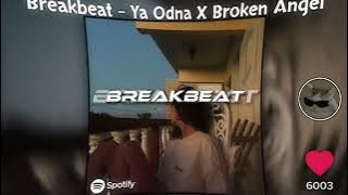 BREAKBEAT - YA ODNA X BROKEN ANGEL, ( REVERB )