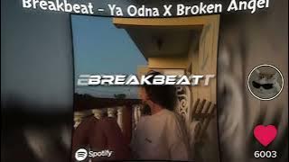 BREAKBEAT - YA ODNA X BROKEN ANGEL, ( REVERB )