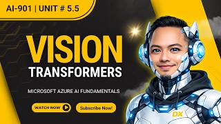 Vision Transformers & Multimodal AI Explained | AI-901 | Module 5.5