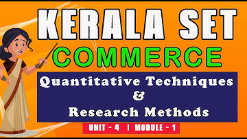 Kerala SET - UNIT 4 - MODULE 1 - Quantitative Techniques and Research Methods - K - SET Classes