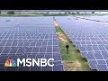 China Leaving United States Behind On Green Energy Jobs | On Assignment with Richard Engel | MSNBC