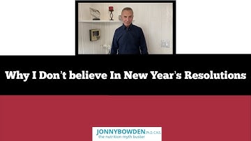 Why I Don’t believe in New Year’s Resolutions - Jonny Bowden, PhD, CNS,
