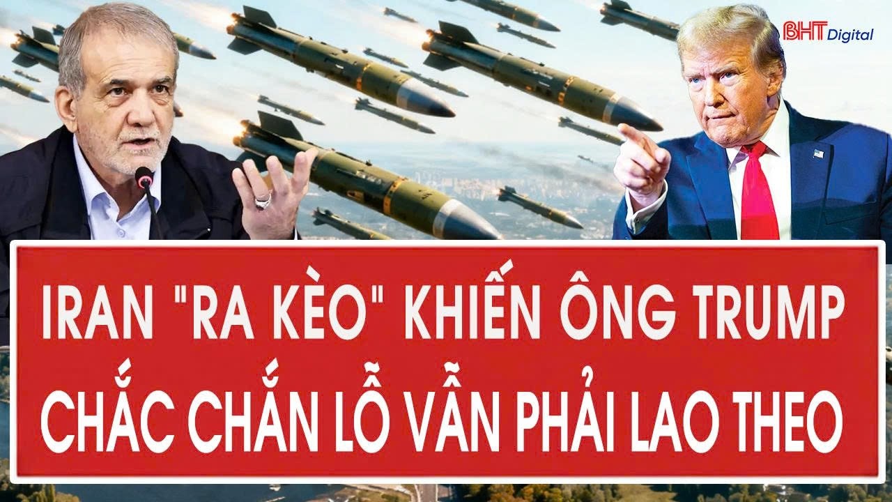 Iran “ra kèo” khiến ông Trump chắc chắn lỗ vẫn phải lao theo