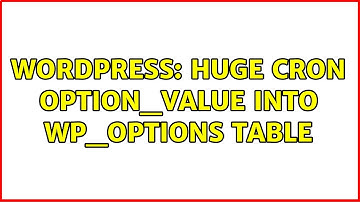 Wordpress: Huge cron option_value into wp_options table (2 Solutions!!)