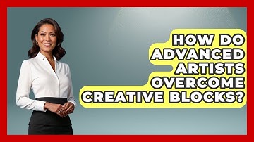 How Do Advanced Artists Overcome Creative Blocks? | The Virtual Art Desk News