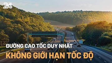 Nhấn hết ga trên cao tốc không giới hạn tốc độ duy nhất trên thế giới | VTV24
