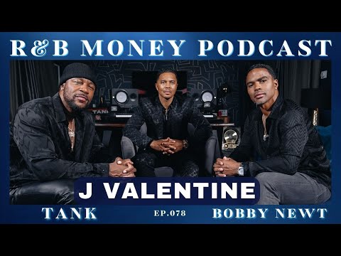 J Valentine • R&B MONEY Podcast • Ep.078