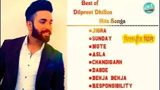 Dilpreet Dhillon - Hits( 8 Songs) Latest Punjabi songs - Jigra - dilpreet dhillon