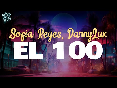 Sofia Reyes, DannyLux - El 100