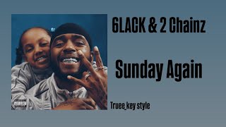 6Lack & 2 Chainz - Sunday Again Trueekey Style