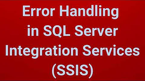 Error Handling in SQL Server Integration Services (SSIS) | Part 7