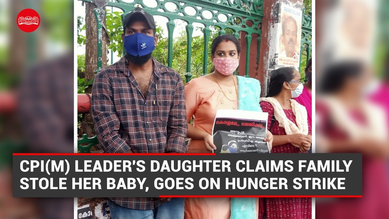 CPI(M) leader's daughter claims family stole her baby, goes on hunger strike
