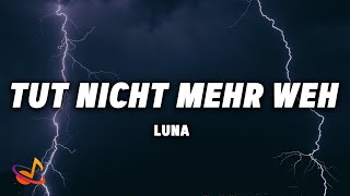 LUNA - TUT NICHT MEHR WEH [Lyrics]