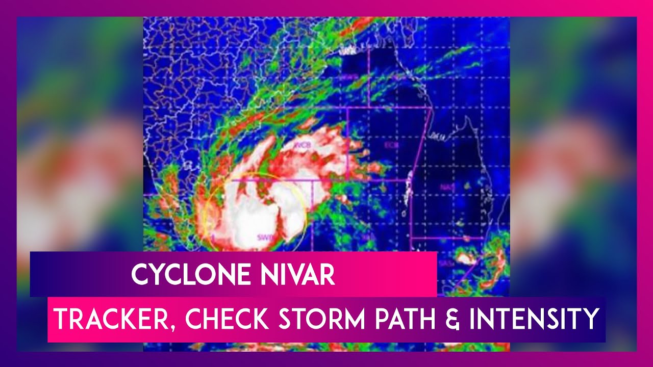 Cyclone Nivar: Track Storm Path & Intensity As It Crosses Tamil Nadu, Puducherry Coasts On Nov 25