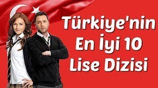 Türkiye Nin En İyi 10 Lise Dizisi