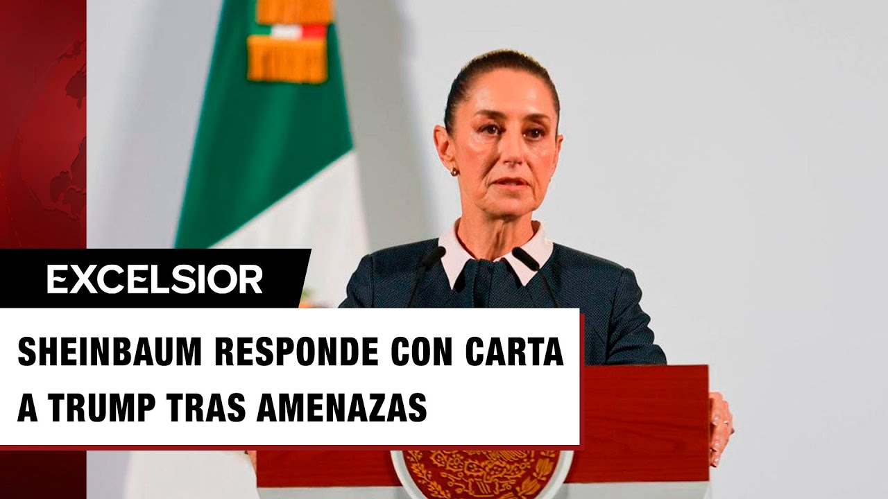Sheinbaum responde con carta a Trump tras amenazas de aranceles contra ...