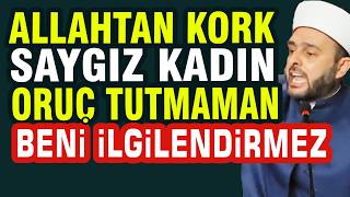 Halil Konakçı Hoca Allahtan Kork Saysız Kadın Derdim Oruç Tutmaman Değil