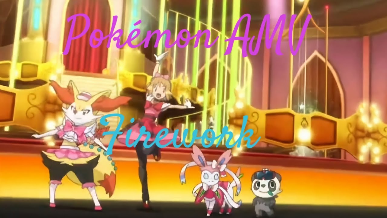 Pokémon Serena AMV Firework (Katy Perry) - YouTube