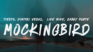 Tiësto Dimitri Vegas Like Mike Gabry Ponte - Mockingbird Lyrics