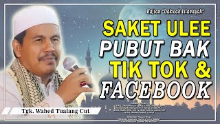 (PART 2) Dakwah Tgk. Wahed Tualang Cut ‼️ Sakit Kepala Pubut Bak Tiktok..?? - Tgk. Wahed Tualang Cut