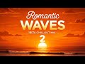 Romantic Waves 2 Ibiza ChillOut Mix Sunset Lounge Afterglow Vibes mp3