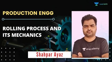 ROLLING PROCESS AND ITS MECHANICS | ISRO | HPCL | NMDC | GATE 2022 | PRODUCTION ENGG | Shahpar Ayaz