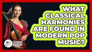 What Classical Harmonies Are Found In Modern Pop Music? - Classical Serenade