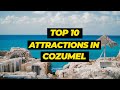 Top 10 attractions in cozumel mexico  scott and yanling